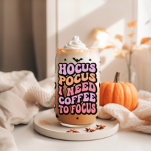 Load image into Gallery viewer, &quot;HOCUS POCUS I NEED COFFEE TO FOCUS&quot; LIBBEY GLASS CAN
