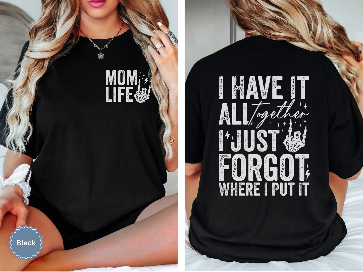 Woman wearing a black comfort colors t-shirt with 'Mom Life' of the front pocket and 'I Have It All Together I just forgot where I put it' text on the back.