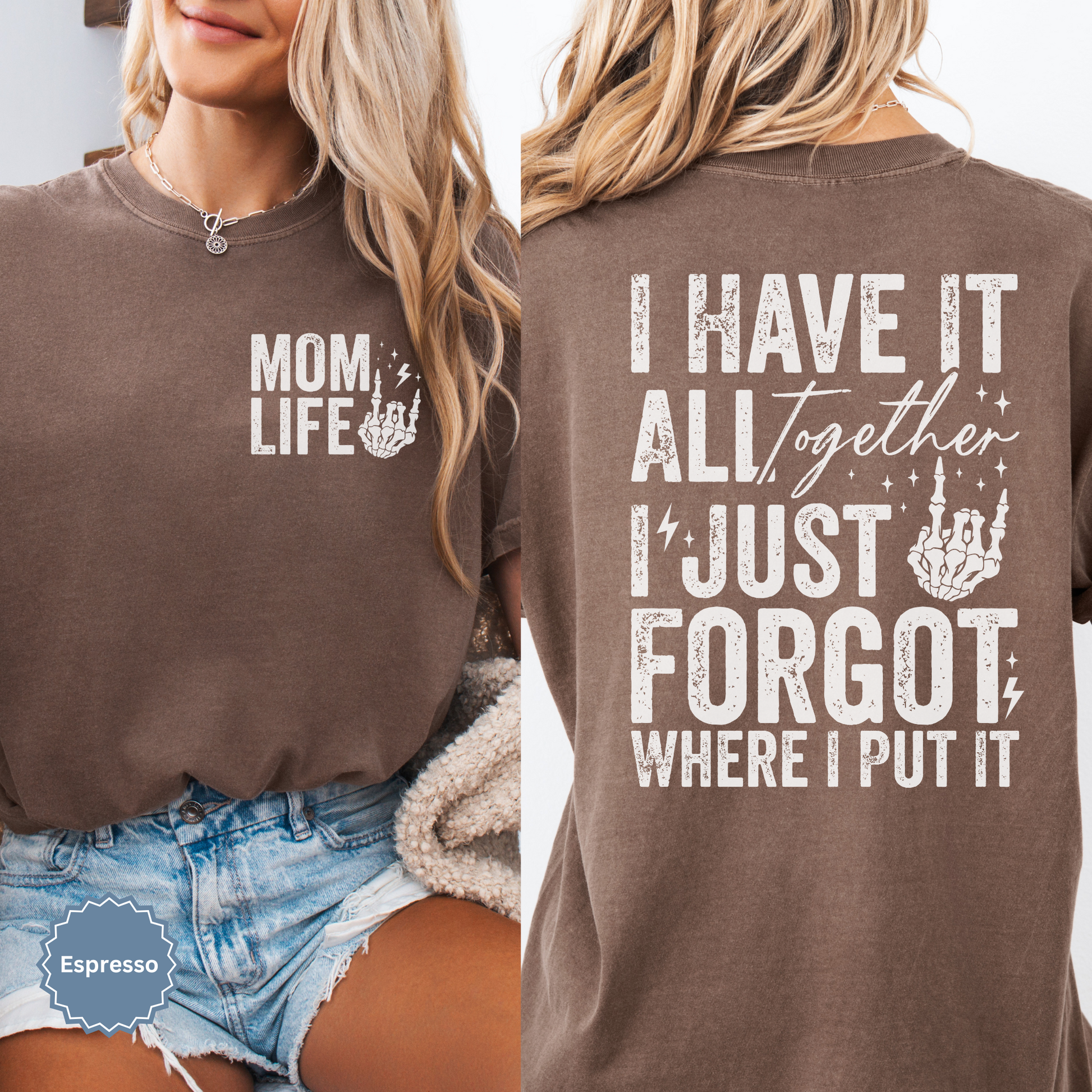 Woman wearing an espresso brown comfort colors t-shirt with 'Mom Life' of the front pocket and 'I Have It All Together I just forgot where I put it' text on the back.