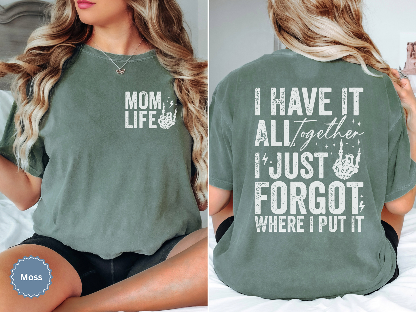 Woman wearing a moss green comfort colors t-shirt with 'Mom Life' of the front pocket and 'I Have It All Together I just forgot where I put it' text on the back.