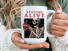 Load image into Gallery viewer, Staying Alive Funny Coffee Mug Gift for Coffee Lovers Sarcastic Coffee Mug
