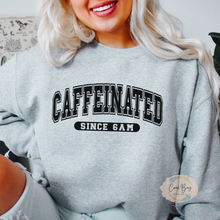 Load image into Gallery viewer, CAFFEINATED SINCE 6AM CREWNECK
