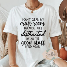 Load image into Gallery viewer, &quot;I CAN&#39;T CLEAN MY CRAFT ROOM&quot; T-Shirt
